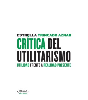 Crítica del utilitarismo Utilidad frente a realidad presente