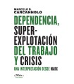 Dependencia, superexplotación del trabajo y crisis. Una interpretación desde Marx