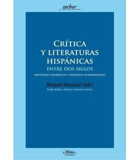 Crítica y literaturas hispánicas entre dos siglos. Mestizajes genéricos y diálogos intermediales