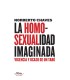 La homosexualidad imaginada Vigencia y ocaso de un tabú