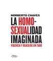 La homosexualidad imaginada Vigencia y ocaso de un tabú