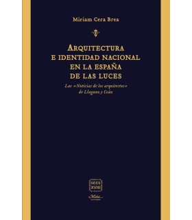 Arquitectura e identidad nacional en la España de las Luces. Las "Noticias de los arquitectos" de Llaguno y Ceán