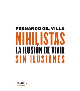 Nihilistas. La ilusión de vivir sin ilusiones