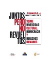 Juntos pero no revueltos Sobre diversidad cultural, democracia y derechos humanos